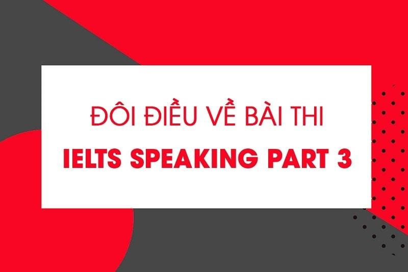 4 tips cho phần IELTS Speaking Part 3 cực chất bạn không thể bỏ lỡ