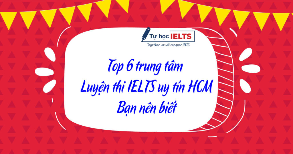 top 6 trung tâm luyện thi ielts uy tín tphcm