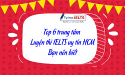 top 6 trung tâm luyện thi ielts uy tín tphcm