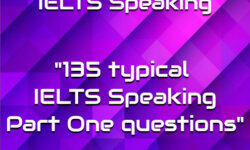135 typical IELTS Speaking Part One questions