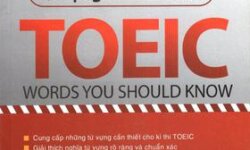 3420 TOEIC Vocabulary Words – Tổng hợp Từ vựng thi TOEIC thường gặp