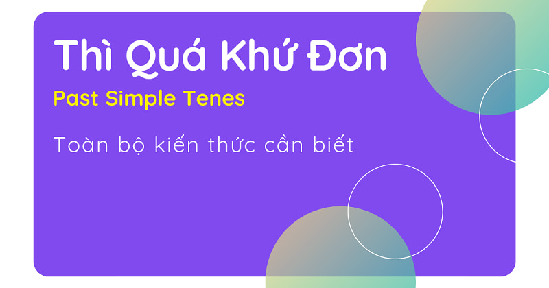 Cách sử dụng thì quá khứ đơn