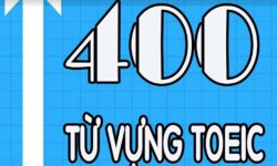 Cập nhật 400 từ vựng Toeic Update 2020