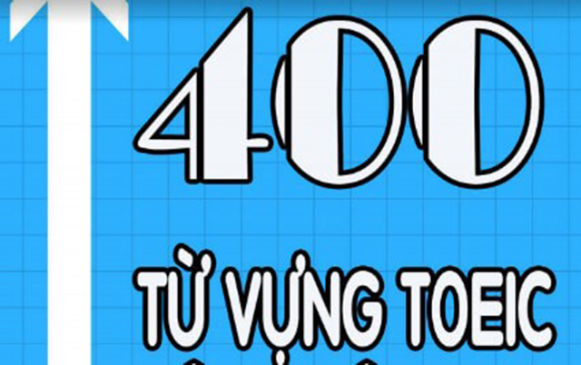 Cập nhật 400 từ vựng Toeic Update 2020