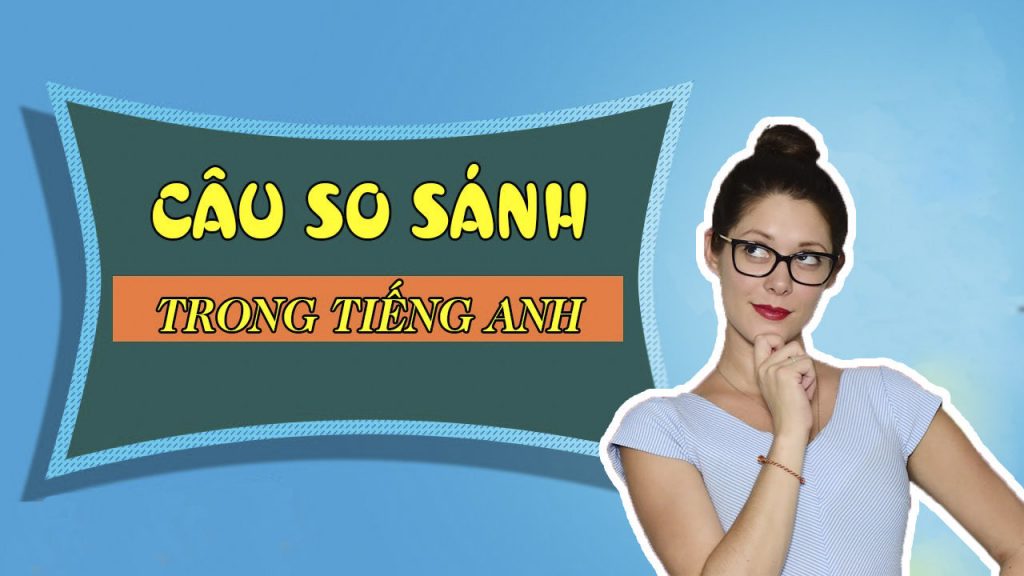 Các Dạng So Sánh Trong Tiếng Anh - Cấu Trúc Và Cách Dùng (Comparisons) - TuhocIELTS.vn