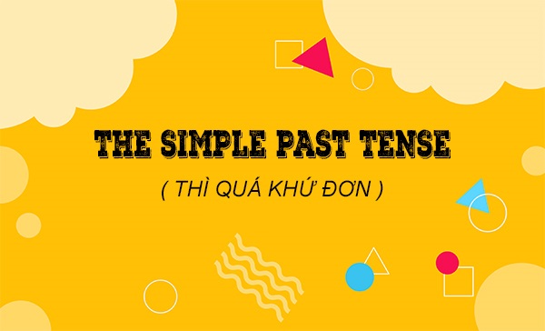 101 bài tập thì quá khứ đơn có đáp án chi tiết ôn thi tiếng anh hiệu quả