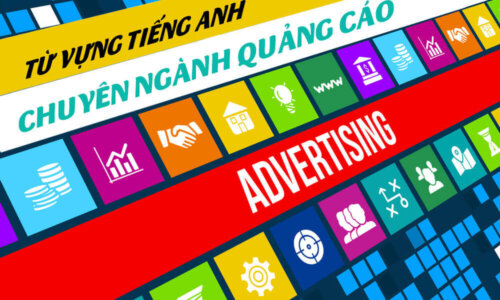 Từ vựng tiếng anh chuyên ngành về quảng cáo - Tổng hợp 2020