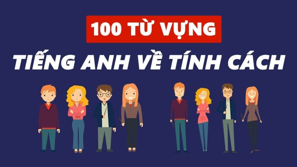 Từ vựng tiếng anh về tính cách con người