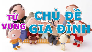 Tổng hợp từ vựng tiếng anh về gia đình