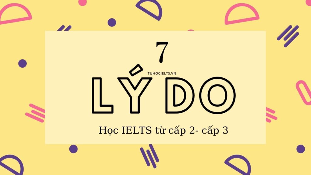 7 lý do cần học IELTS từ sớm