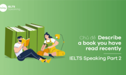Bài mẫu Describe a book you have read recently – IELTS Speaking Part 2