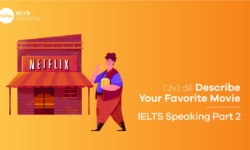Topic Talk about your favorite film IELTS – Từ vựng bài mẫu