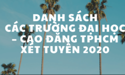 Danh sách xét tuyển trường Đại học – Cao đẳng TPHCM 2020