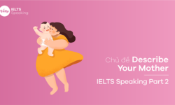 Topic Describe Your Mother – IELTS Speaking