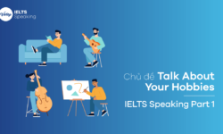 Talk about your hobby – Chủ đề IELTS Speaking Part 1