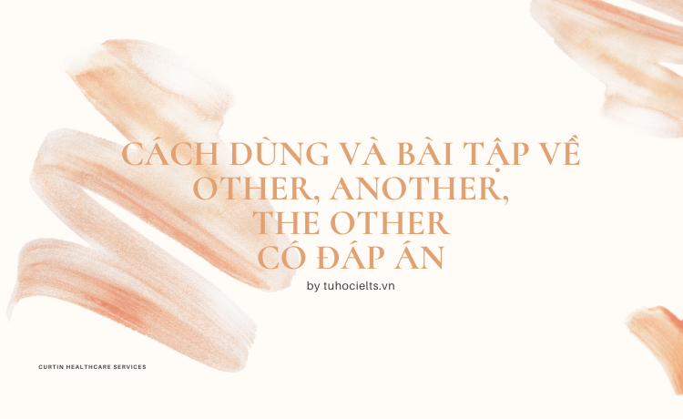 Cách dùng và bài tập về other, another, the other có đáp án