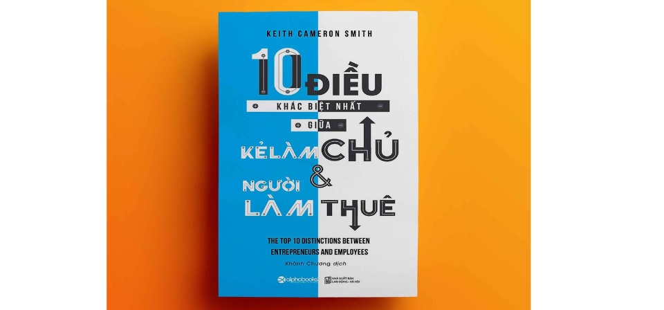 10 điều khác biệt nhất giữa kẻ làm chủ và người làm thuê