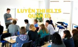 Địa chỉ học Luyện thi IELTS Quận 10 chất lượng tốt – TPHCM