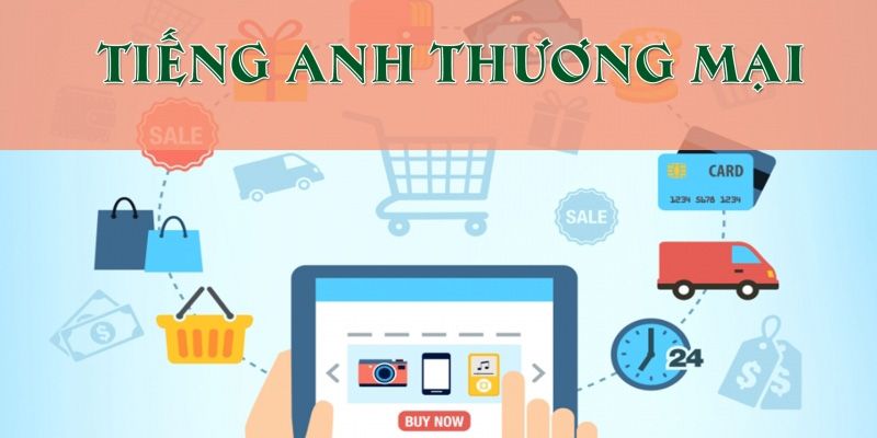 Chuyên ngành tiếng Anh thương mại tiếng Anh la gì