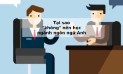 Tại sao “không” nên học ngành ngôn ngữ Anh