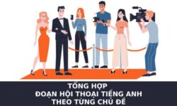 Tổng hợp các đoạn hội thoại tiếng Anh theo từng chủ đề