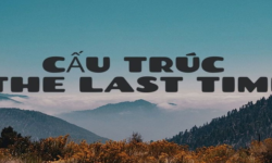 Cách dùng cấu trúc The last time trong tiếng Anh có bài tập và đáp án chi tiết