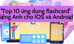 Top 10 ứng dụng flashcard tiếng Anh tốt nhất dành cho hệ điều hành iOS và Android