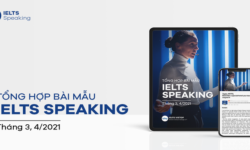 Tổng hợp bài mẫu IELTS Speaking tháng 3, 4 năm 2021