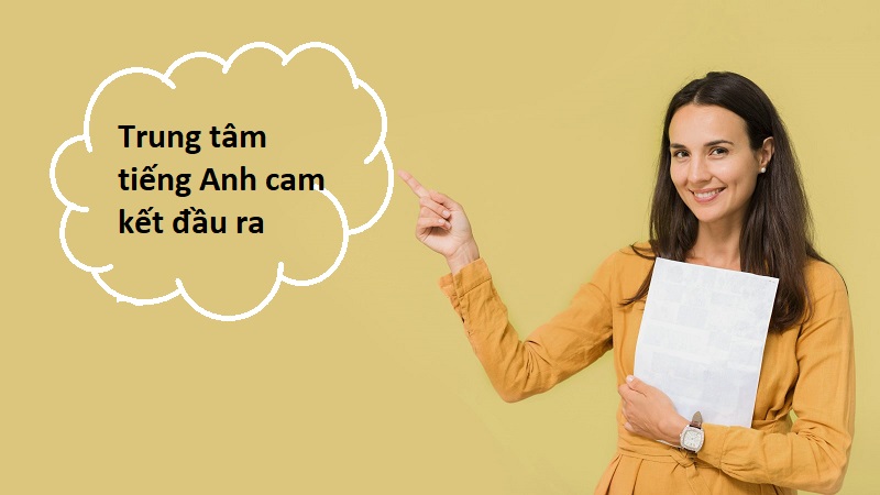 trung tâm tiếng Anh cam kết đầu ra